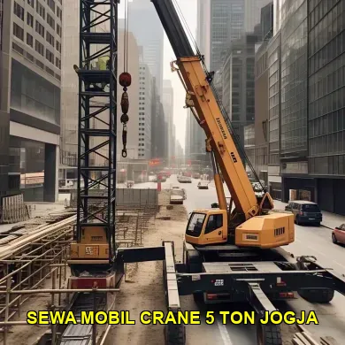 Keunggulan Sewa Mobil Crane 5 Ton Jogja untuk Proyek Anda